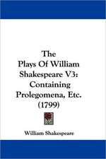 The Plays Of William Shakespeare V3