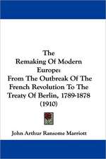 The Remaking Of Modern Europe