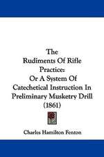 The Rudiments Of Rifle Practice