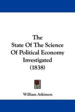 The State Of The Science Of Political Economy Investigated (1838)