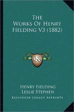 The Works Of Henry Fielding V3 (1882)