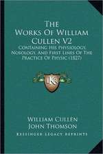 The Works Of William Cullen V2