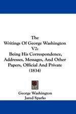 The Writings Of George Washington V2