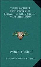 Wenzl Meislers Psychologische Betrachtungen Uber Den Menschen (1780)