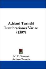 Adriani Turnebi Lucubrationes Variae (1597)