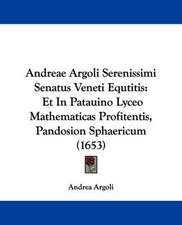 Andreae Argoli Serenissimi Senatus Veneti Equtitis