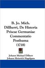 B. Jo. Mich. Dillherri, De Historia Priscae Germaniae Commentatio Posthuma (1718)