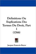 Definitions Ou Explications Des Termes Du Droit, Part 1 (1766)