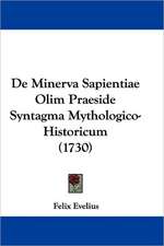 De Minerva Sapientiae Olim Praeside Syntagma Mythologico-Historicum (1730)