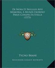 De Nova Et Nullius Aevi Memoria, A Mundi Exordio Prius Conspecta Stella (1573)