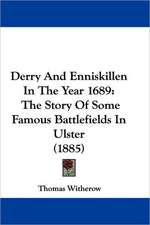 Derry And Enniskillen In The Year 1689