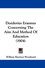 Desiderius Erasmus Concerning The Aim And Method Of Education (1904)