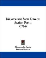 Diplomataria Sacra Ducatus Styriae, Part 1 (1756)