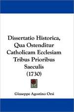 Dissertatio Historica, Qua Ostenditur Catholicam Ecclesiam Tribus Prioribus Saeculis (1730)