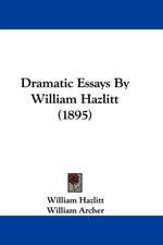 Dramatic Essays By William Hazlitt (1895)