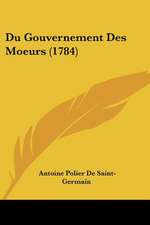 Du Gouvernement Des Moeurs (1784)