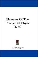 Elements Of The Practice Of Physic (1774)