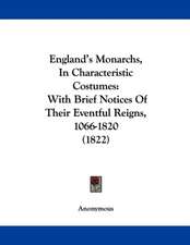 England's Monarchs, In Characteristic Costumes