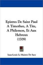 Epistres De Saint Paul A Timothee, A Tite, A Philemon, Et Aux Hebreux (1709)