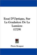 Essai D'Optique, Sur La Gradation De La Lumiere (1729)