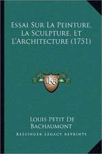 Essai Sur La Peinture, La Sculpture, Et L'Architecture (1751)