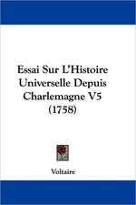 Essai Sur L'Histoire Universelle Depuis Charlemagne V5 (1758)