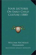 Four Lectures On Early Child Culture (1880)