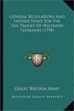 General Regulations And Instructions For The Ten Troops Of Wiltshire Yeomanry (1798)