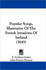 Popular Songs, Illustrative Of The French Invasions Of Ireland (1845)