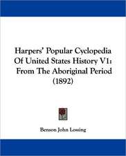 Harpers' Popular Cyclopedia Of United States History V1