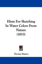 Hints For Sketching In Water Colors From Nature (1853)