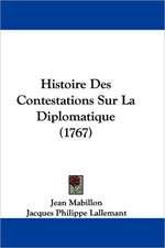 Histoire Des Contestations Sur La Diplomatique (1767)