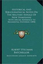 Historical And Bibliographical Notes On The Military Annals Of New Hampshire