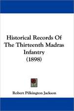 Historical Records Of The Thirteenth Madras Infantry (1898)