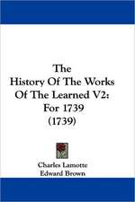 The History Of The Works Of The Learned V2