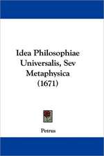 Idea Philosophiae Universalis, Sev Metaphysica (1671)