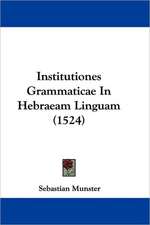 Institutiones Grammaticae In Hebraeam Linguam (1524)