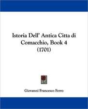 Istoria Dell' Antica Citta di Comacchio, Book 4 (1701)