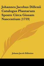 Johannes Jacobus Dillenii Catalogus Plantarum Sponte Circa Gissam Nascentium (1719)