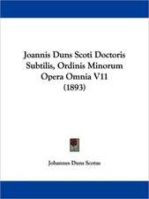 Joannis Duns Scoti Doctoris Subtilis, Ordinis Minorum Opera Omnia V11 (1893)