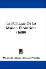 La Politique De La Maison D'Autriche (1689)