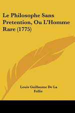 Le Philosophe Sans Pretention, Ou L'Homme Rare (1775)