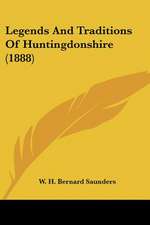 Legends And Traditions Of Huntingdonshire (1888)