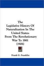 The Legislative History Of Naturalization In The United States