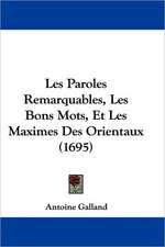 Les Paroles Remarquables, Les Bons Mots, Et Les Maximes Des Orientaux (1695)