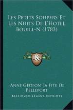 Les Petits Soupers Et Les Nuits De L'Hotel Bouill-N (1783)