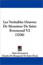 Les Veritables Oeuvres De Monsieur De Saint Evremond V2 (1706)