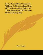 Letter From Peter Cooper To William A. Wheeler, President Of The Convention To Revise The Constitution Of The State Of New York (1868)