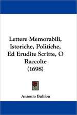 Lettere Memorabili, Istoriche, Politiche, Ed Erudite Scritte, O Raccolte (1698)