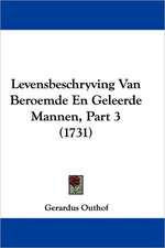 Levensbeschryving Van Beroemde En Geleerde Mannen, Part 3 (1731)